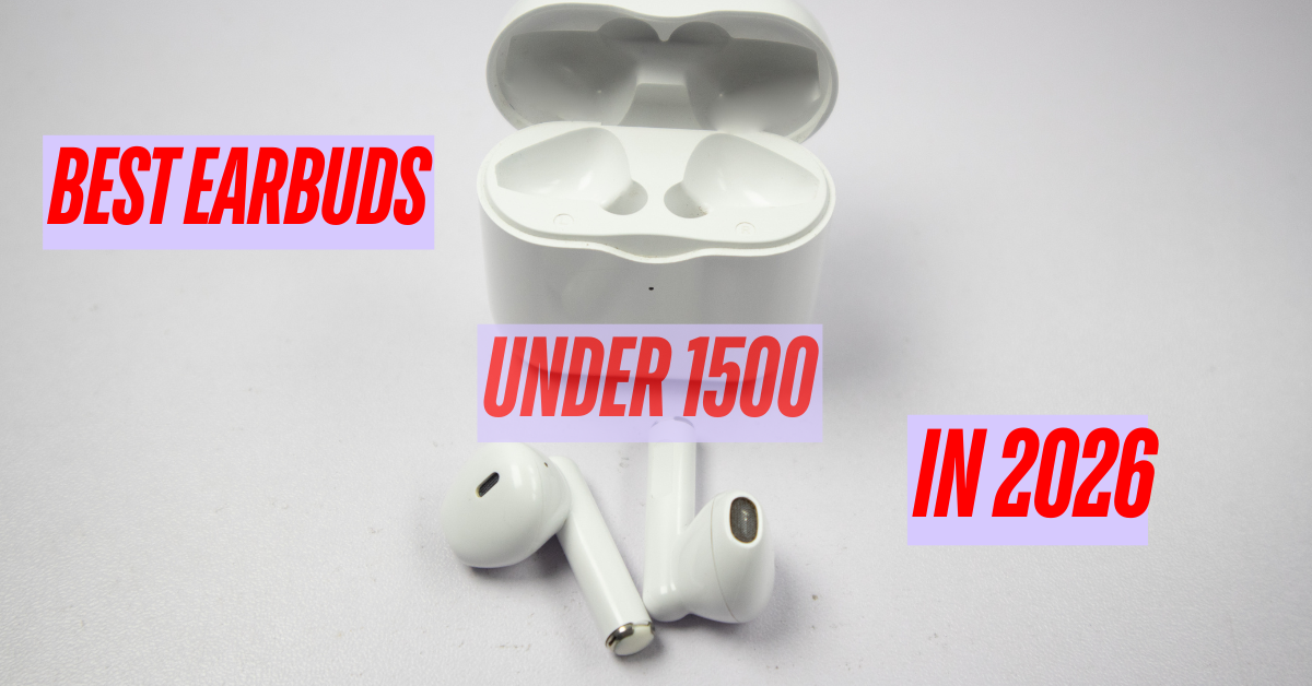 Best earbuds under 1500 in 2026