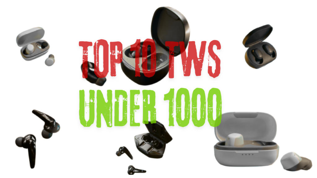 Top 10 TWS Earbuds Under 1000
